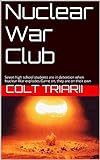 Nuclear War Club: Seven high school students are in detention when Nuclear War explodes.Game on, the livre
