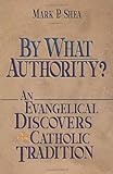 By What Authority?: An Evangelical Discovers Catholic Tradition livre
