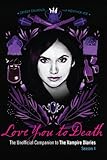 Love You to Death - Season 4: The Unofficial Companion to the Vampire Diaries (English Edition) livre