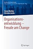 Organisationsentwicklung - Freude am Change (Die Wirtschaftspsychologie) livre