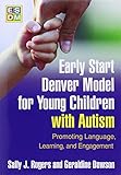 Early Start Denver Model for Young Children with Autism: Promoting Language, Learning, and Engagemen livre