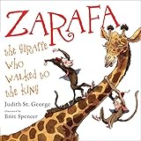 Zarafa: The Giraffe Who Walked to the King livre