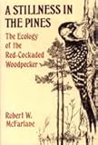 A Stillness in the Pines: The Ecology of the Red-Cockaded Woodpecker livre