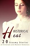 Historical Heat! (20 Steamy Stories of Victorian and Western Romances) (English Edition) livre