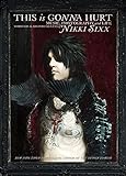This Is Gonna Hurt: Music, Photography and Life Through the Distorted Lens of Nikki Sixx livre