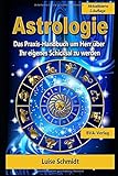 Astrologie: Das Praxis-Handbuch um Herr über Ihr eigenes Schicksal zu werden livre