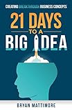 21 Days to a Big Idea: Creating Breakthrough Business Concepts livre