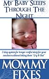 Baby Sleeps Through The Night! - 3 day system for longer restful sleep for your newborn without lett livre