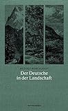 Der Deutsche in der Landschaft (Naturkunden) livre