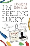 I'm Feeling Lucky: The Confessions of Google Employee Number 59 (English Edition) livre