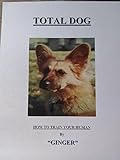 Total Dog: How to train your human (English Edition) livre