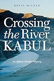 Crossing the River Kabul: An Afghan Family Odyssey (English Edition) livre