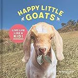 Happy Little Goats: Live Life Like a Kid! livre