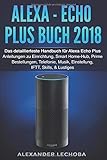 Alexa - Echo Plus Buch 2018: Das detaillierteste Handbuch für Alexa Echo Plus - Anleitungen zu Einr livre