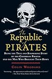 The Republic of Pirates: Being the True and Surprising Story of the Caribbean Pirates and the Man Wh livre