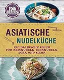 Asiatische Nudelküche: Kulinarische Ideen für Reisnudeln, Eiernudeln, Soba und mehr livre