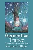 Generative Trance: The Experience of Creative Flow livre