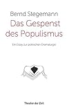 Das Gespenst des Populismus: Ein Essay zur politischen Dramaturgie livre