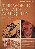 The World of Late Antiquity: Ad 150-750 livre