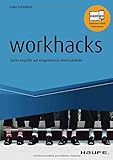 workhacks: Sechs Angriffe auf eingefahrene Arbeitsabläufe (Haufe Fachbuch) livre