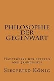 Philosophie der Gegenwart - Hauptwerke der letzten drei Jahrzehnte livre