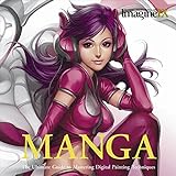 Manga: The Ultimate Guide to Mastering Digital Painting Techniques livre