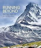 Running Beyond: Epic Ultra, Trail and Skyrunning Races (English Edition) livre