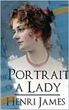 The Portrait of a Lady ------ Love Fiction + Author's Detailed Biography (English Edition) livre