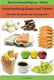 Umschreibung Essen und Trinken - Wie heißt die Speise oder das Getränk?: Seniorenbeschäftigung R livre