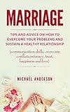 Marriage: Tips and Advice on How to Maintain a Healthy Relationship (communication skills, overcome livre