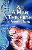 As a Man Thinketh: James Allen's Bestselling Self-Help Classic, Control Your Thoughts and Point Them livre