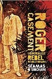 Roger Casement: Imperialist, Rebel, Revolutionary (English Edition) livre