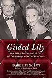 Gilded Lily: Lily Safra: The Making of One of the World's Wealthiest Widows livre