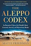 The Aleppo Codex: In Pursuit of One of the World’s Most Coveted, Sacred, and Mysterious Books livre
