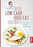 Mein Low-Carb-High-Fat-Kochbuch: Wie ich mit viel Fett schlank wurde livre