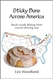 Sticky Buns Across America: Back-roads biking from sea to shining sea (English Edition) livre