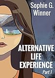 Alternative Life Experience: Part 1 (ALE 2100) (English Edition) livre