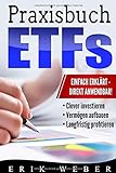 Praxisbuch ETFs: Die lukrative Geldanlage für Einsteiger einfach erklärt: Clever investieren, Verm livre