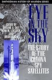 Eye in the Sky: The Story of the Corona Spy Satellites livre