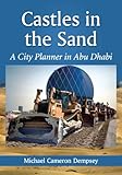 Castles in the Sand: A City Planner in Abu Dhabi (English Edition) livre