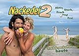 Nackedei 2: Aktiv, Stark, Frech und Frei: Freikörperkultur heute livre