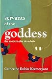 Servants of the Goddess: The Modern-Day Devadasis (English Edition) livre