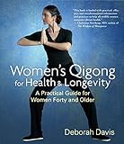 Women's Qigong for Health and Longevity: A Practical Guide for Women Forty and Older livre
