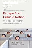 Escape From Cubicle Nation: From Corporate Prisoner to Thriving Entrepreneur livre