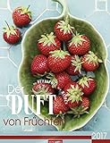 Der Duft von Früchten - Kalender 2017 livre