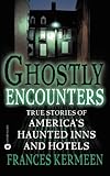 Ghostly Encounters: True Stories of America's Haunted Inns and Hotels (English Edition) livre