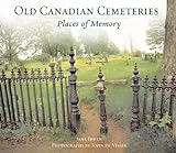 Old Canadian Cemeteries: Places of Memory livre