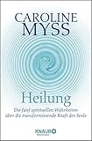 Heilung: Die fünf spirituellen Wahrheiten über die transformierende Kraft der Seele livre