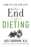 The End of Dieting: How to Live for Life (English Edition) livre