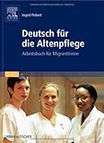 Deutsch für die Altenpflege: Arbeitsbuch für MigrantInnen livre